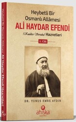 Heybetli Bir Osmanlı Allamesi Ali Haydar Efendi 1. Cilt - Ahıska Yayınevi