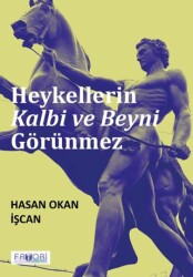 Heykellerin Kalbi ve Beyni Görünmez - Favori Yayınları