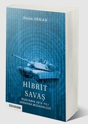Hibrit Savaş: Rusyanın 2014 Yılı Ukrayna Müdahalesi - Efe Akademi Yayınları