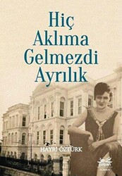 hiç aklıma gelmezdi ayrılık - Çolpan Kitap