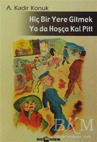 Hiç Bir Yere Gitmek Ya da Hoşçakal Pitt - Belge Yayınları