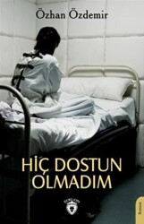 Hiç Dostun Olmadım - Dorlion Yayınları