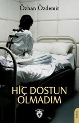 Hiç Dostun Olmadım - 1