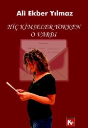 Hiç Kimseller Yokken O Vardı - Kil Yayınları
