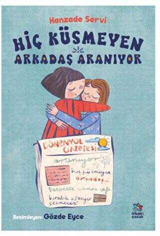 Hiç Küsmeyen Arkadaş Aranıyor - İthaki Çocuk Yayınları