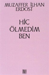 Hiç Ölmedim Ben - Sol ve Onur Yayınları