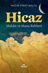 Hicaz - Mekan ve Mana Rehberi - Ravza Yayınları