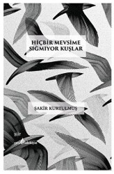 Hiçbir Mevsime Sığmıyor Kuşlar - Çıra Yayınları