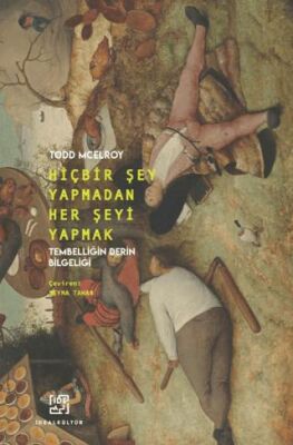 Hiçbir Şey Yapmadan Her Şeyi Yapmak - Tembelliğin Derin Bilgeliği - 1