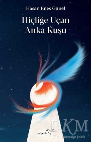 Hiçliğe Uçan Anka Kuşu - Müptela Yayınları