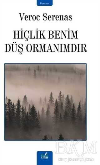 Hiçlik Benim Düş Ormanımdır - İzan Yayıncılık