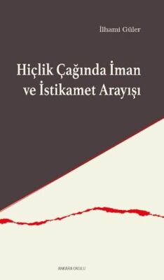 Hiçlik Çağında İman ve İstikamet Arayışı - 1