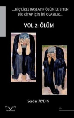 …Hiç’likle Başlayıp Ölüm’le Biten Bir Kitap İçin İki Olasılık… Vol. 2: Ölüm - 1