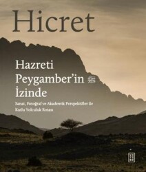 Hicret - Hazreti Peygamber’in İzinde - Ketebe Yayınları