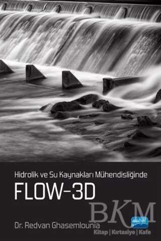 Hidrolik ve Su Kaynakları Mühendisliğinde Flow-3D - Nobel Akademik Yayıncılık