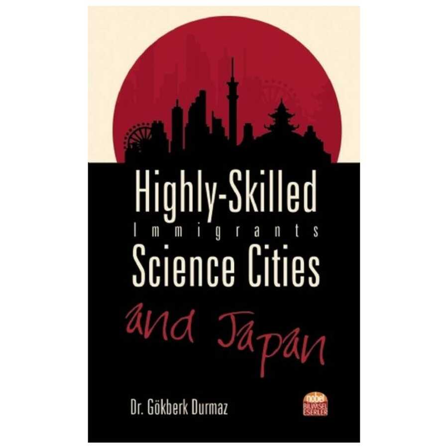 Highly-Skilled Immigrants, Science Cities and Japan - Nobel Bilimsel Eserler