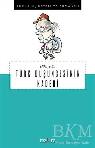 Hikaye Şu Türk Düşüncesinin Kaderi - Tezkire