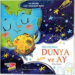 Hikayelerle Dünya ve Ay - İlk Okuma Uzay Hikayeleri Serisi - Dikkat Atölyesi Yayınları