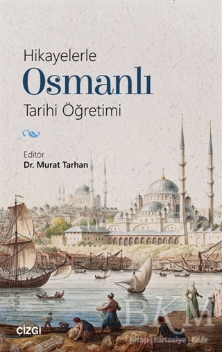 Hikayelerle Osmanlı Tarihi Öğretimi - Çizgi Kitabevi Yayınları