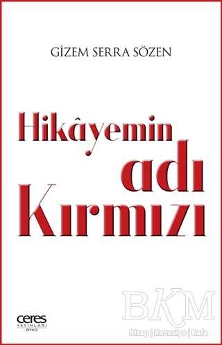 Hikayemin Adı Kırmızı - Ceres Yayınları