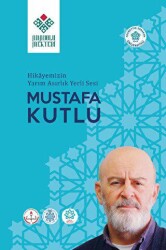 Hikayemizin Yarım Asırlık Yerli Sesi Mustafa Kutlu - Necmettin Erbakan Üniversitesi Yayınları