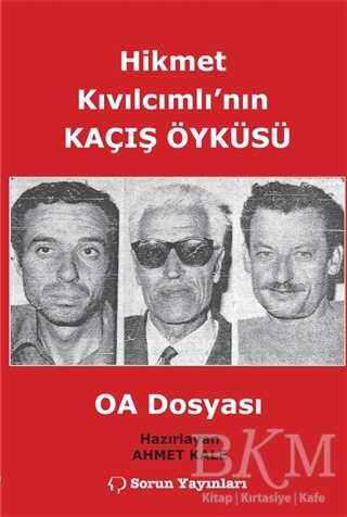 Hikmet Kıvılcımlı`nın Kaçış Öyküsü - OA Dosyası - Sorun Yayınları