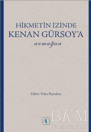 Hikmetin İzinde Kenan Gürsoy’a Armağan - Aktif Düşünce Yayınları
