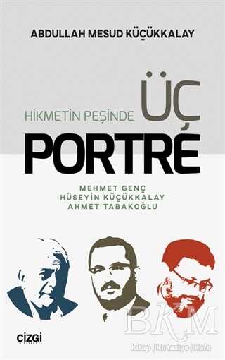 Hikmetin Peşinde Üç Portre - Çizgi Kitabevi Yayınları