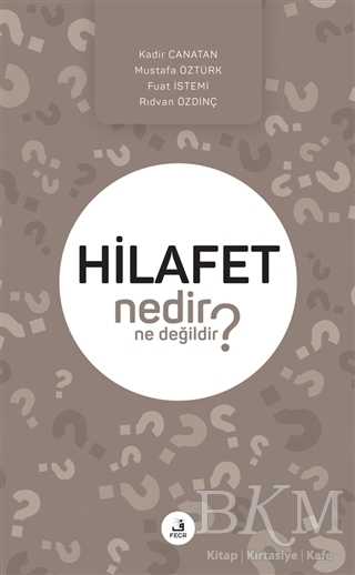 Hilafet Nedir Ne Değildir? - Fecr Yayınları
