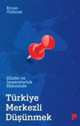 Hilafet ve İmparatorluk Ekseninde Türkiye Merkezli Düşünmek - Pınar Yayınları