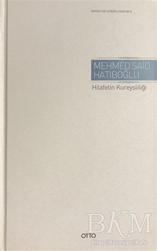 HİLAFETİN KUREYŞLİLİĞİ - Otto Yayınları