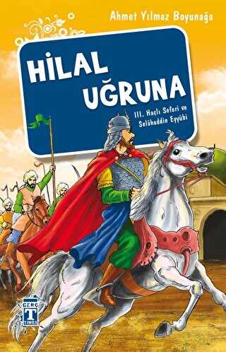 Hilal Uğruna - III. Haçlı Seferi ve Selahaddin Eyyübi - İlk Genç Timaş