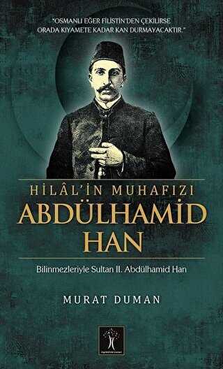 Hilal`in Muhafızı Abdülhamid Han - İlgi Kültür Sanat Yayınları