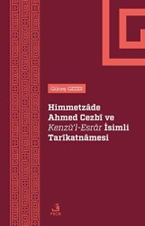 Himmetzade Ahmed Cezbi ve Kenzü`l-Esrar İsimli Tarikatnamesi - Fecr Yayınları