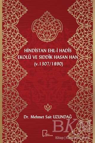 Hindistan Ehl-i Hadis Ekolü ve Sıddık Hasan Han v. 1307 - 1890
