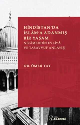 Hindistan`da İslam`a Adanmış Bir Yaşam: Nizameddin Evliya ve Tasavvuf Anlayışı - 1