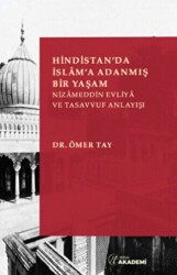 Hindistan`da İslam`a Adanmış Bir Yaşam: Nizameddin Evliya ve Tasavvuf Anlayışı - Nida Yayıncılık