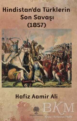 Hindistan`da Türklerin Son Savaşı 1857