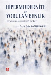 Hipermodernite ve Yorulan Benlik - Ekin Basım Yayın