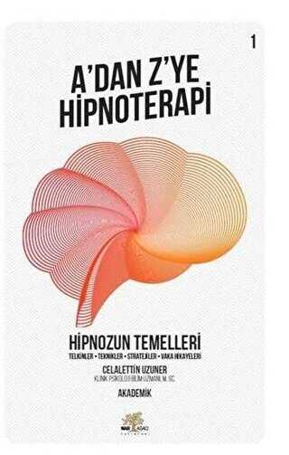 Hipnozun Temelleri - A’dan Z’ye Hipnoterapi 1. Kitap - Nar Ağacı Yayınları