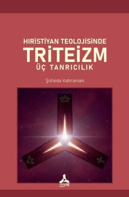 Hıristiyan Teolojisinde Triteizm Üç Tanrıcılık - 1