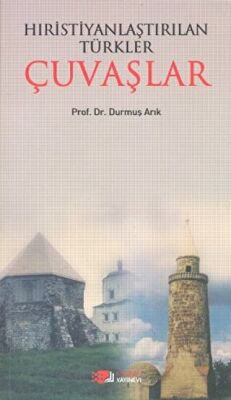 Hıristiyanlaştırılan Türkler Çuvaşlar - 1