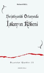 Hıristiyanlık Ortamında İslam'ın Kökeni - Ankara Okulu Yayınları