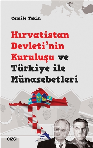 Hırvatistan Devleti`nin Kuruluşu ve Türkiye ile Münasebetleri