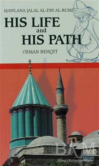 His Life and His Path - Mawlana Jalal Al-Din Al-Rumi - Rumi Yayınları