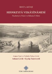 Hısnkeyfa Vekayinamesi Nuzhetu`n-Nazir ve Rahatu`L-Hatir - Türk Tarih Kurumu Yayınları