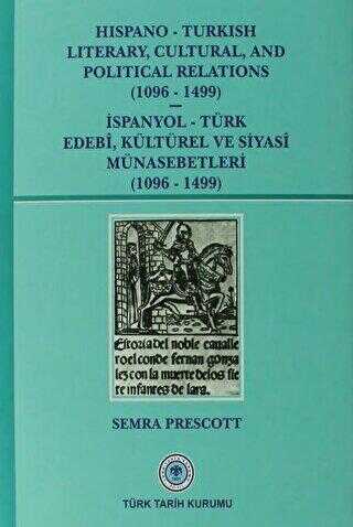 Hispano-Turkish Literary, Cultural, and Political Relations 1096-1499 - İspanyol-Türk Edebi, Kültürel ve Siyasi Münasebetleri 1096-1499