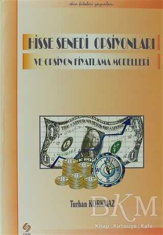 Hisse Senedi Opsiyonları ve Opsiyon Fiyatlama Modelleri - Ekin Basım Yayın
