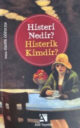 Histeri Nedir? - Histerik Kimdir? - Axis Yayınları