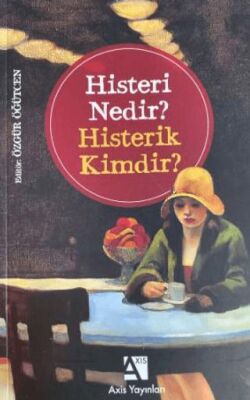 Histeri Nedir? - Histerik Kimdir? - 1